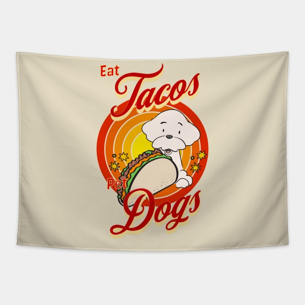 Eat Tacos Pet Dogs Tapestry by Cheeky BB