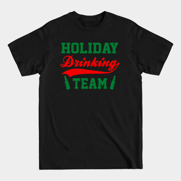 Disover Holiday Drinking Team - Holiday Drinking - T-Shirt