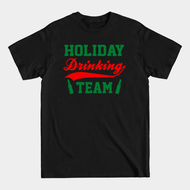 Discover Holiday Drinking Team - Holiday Drinking - T-Shirt
