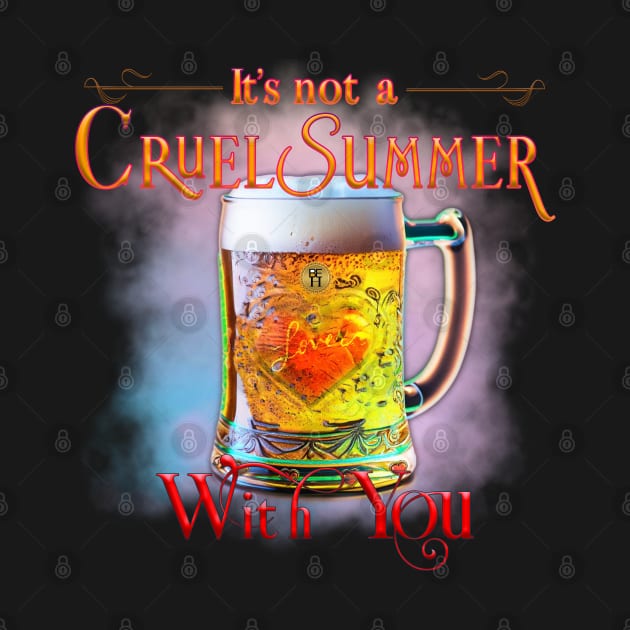 It's not a cruel summer with you by LO2Camisetas