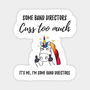 cuss too much band director Magnet