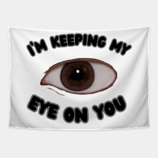 I'm Keeping My Eye On You Tapestry