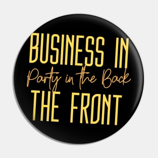 Business in the Front, Party in the Back (gold text + script) Pin