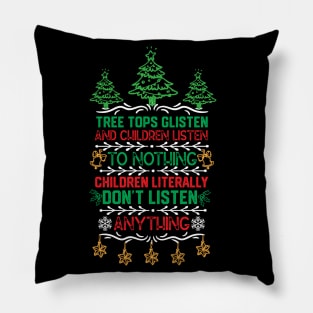 Tree Tops Glisten and Children Listen to Nothing Children Literally Listen to Nothing Pillow