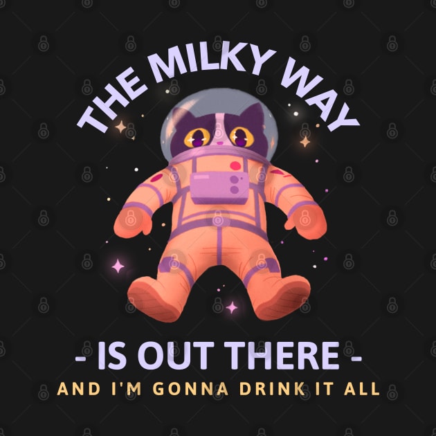 The Milky Way is Out There and I'm Gonna Drink it All by Sanworld