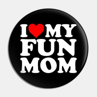 I love my fun mom Pin