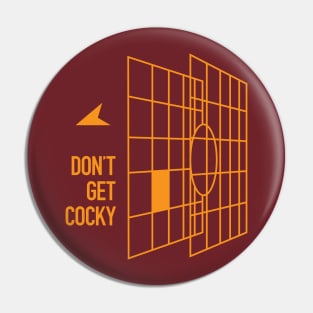 Don't Get Cocky Pin