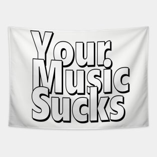Your Music Sucks Tapestry