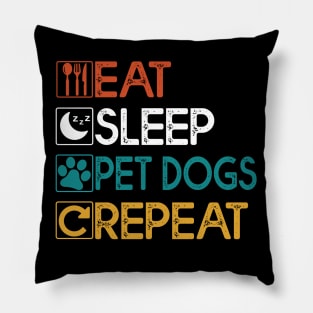 Eat sleep Pet Dogs Repeat Gift Pet Dogs Lovers Gift Pillow