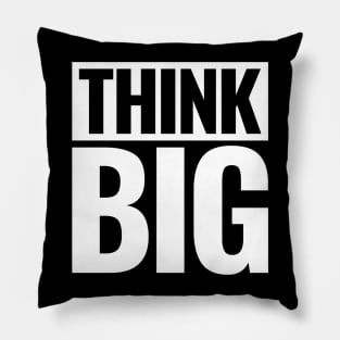 Think Big Pillow