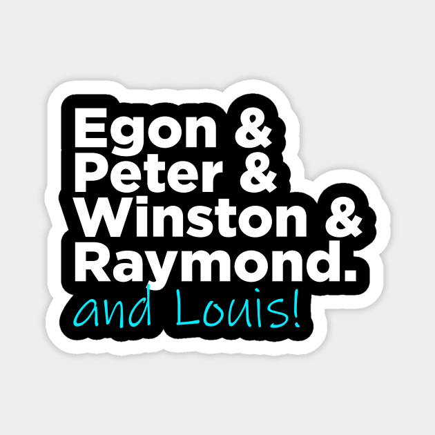 Egon & Peter & Winston & Raymond AND LOUIS Magnet by GB World Hub
