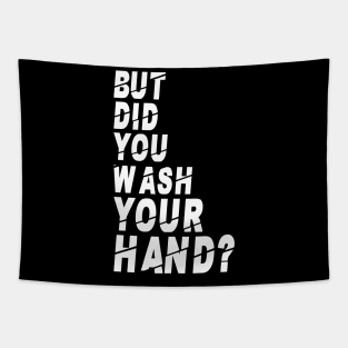 But Did You Wash Your Hands? Hand Washing Hygiene Nurse Gift Tapestry