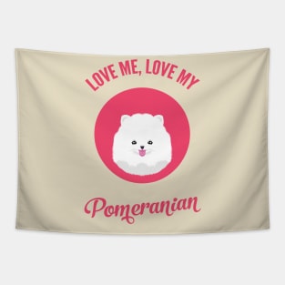 Love Me, Love My Pomeranian Tapestry