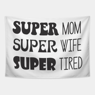 Super Mom, Super Wife, Super Tired Tapestry