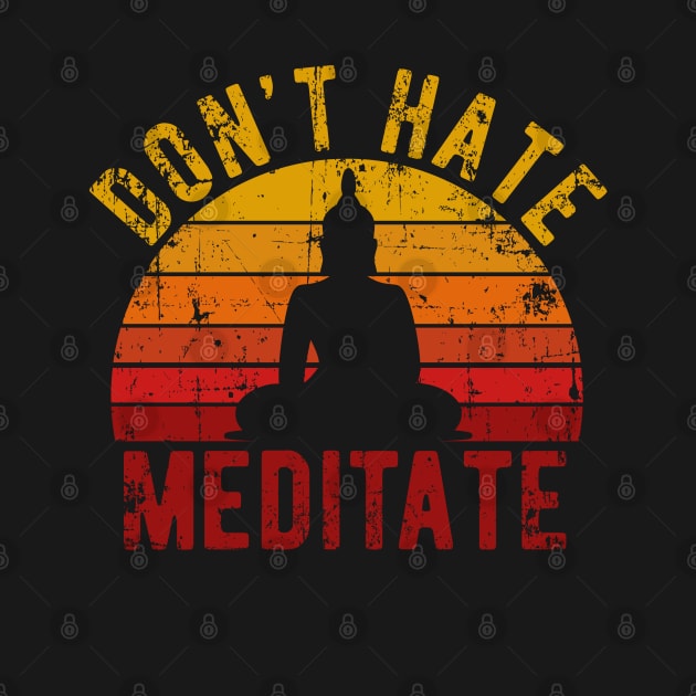 Don't Hate Meditate - For Yoga and Meditation Lovers! by Zen Cosmos Official