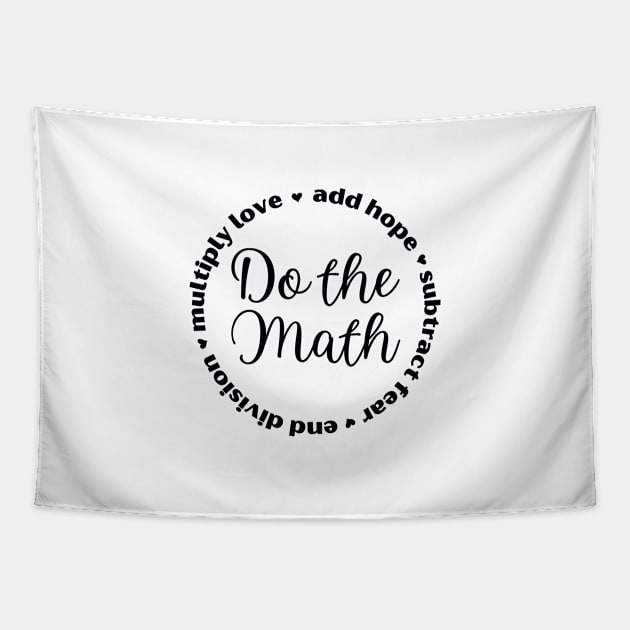 Do the Math: Add Hope, Subtract Fear, End Division, Multiply Love Tapestry by sarsia