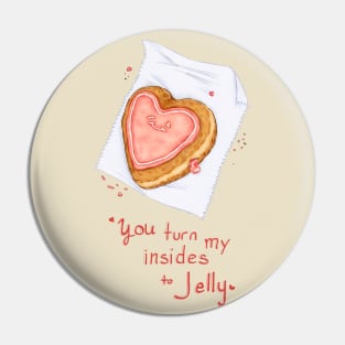 You turn my insides to Jelly Pin