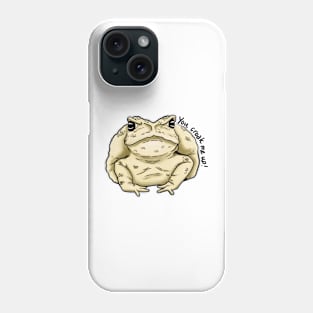 You Croak Me Up Phone Case