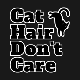 Don't Cat Hair Care Kitty Cat T-Shirt