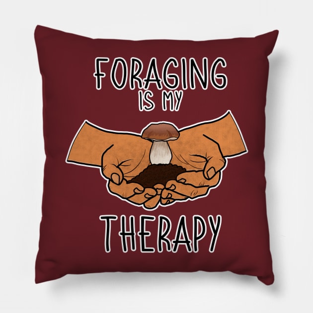 Foraging is My Therapy Mushroom Plants Nature Hunter Forager Foraging Mycology Botanist Morel Botany Pillow by GraviTeeGraphics