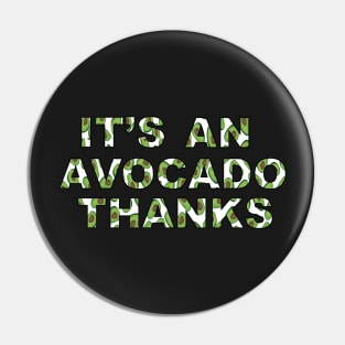 It's An Avocado Thanks-Funny Vine Sticker and Mug- Laptop Sticker- Pin