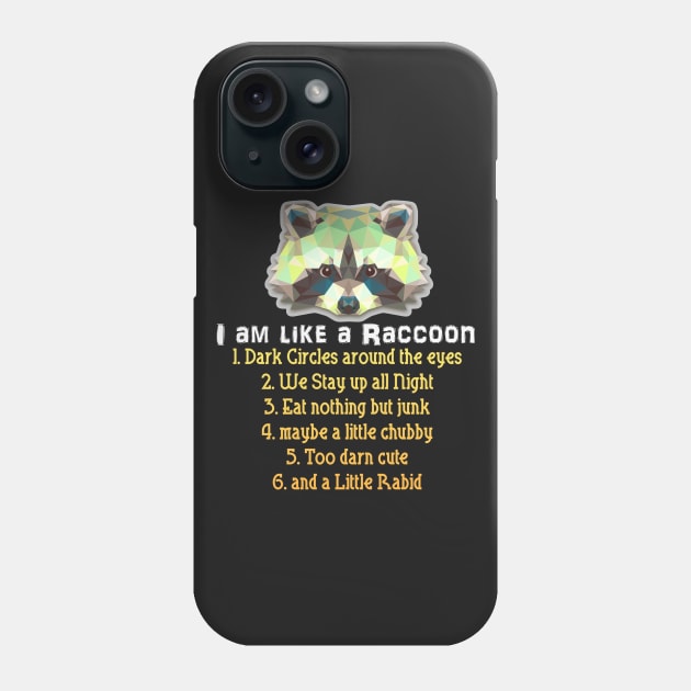 I am Like a Raccoon Phone Case by Pasfs0