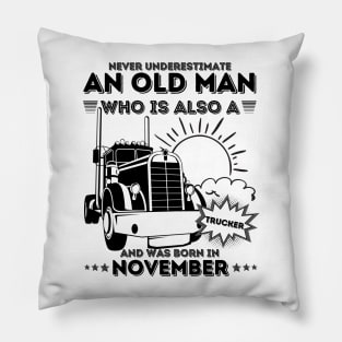 Never Underestimate An Old Man Who Is Also A Trucker And Was Born In November Pillow