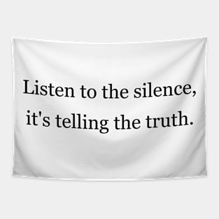 Listen to the silence, it's telling the truth Tapestry