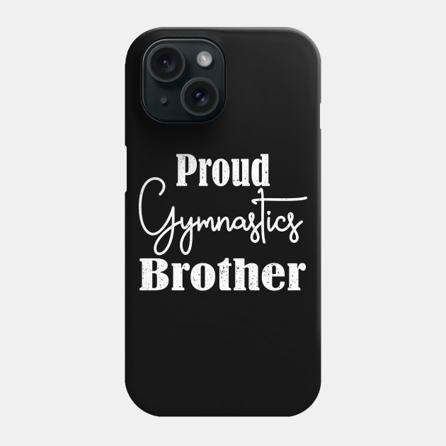 Proud Gymnastics Brother Phone Case by rebuffquagga