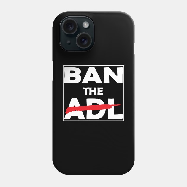 Ban The ADL Phone Case by DesignHND