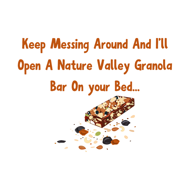 Granola Bar Warning Shirt - Playful Tee for Nature Valley Granola Bar Fans - Unique Gift Idea for Annoyed Women by TeeGeek Boutique