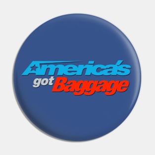 America's Got Baggage Pin