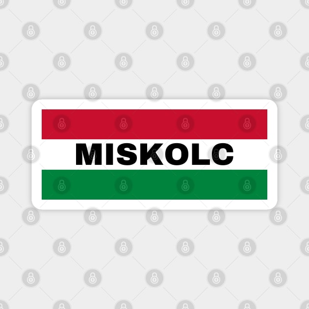 Miskolc City in Hungarian Flag Magnet by aybe7elf