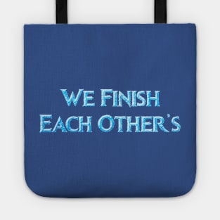 We Finish Each Other's... Tote