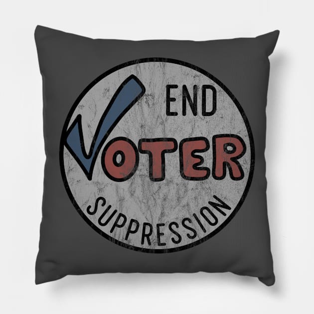End Voter Suppression (distressed) Pillow by Slightly Unhinged