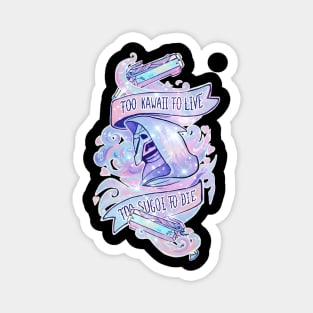 Star pastel Reaper - too kawaii to live, too sugoi to die Magnet