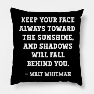 Walt Whitman - Keep You Face Toward The Sunshine Pillow