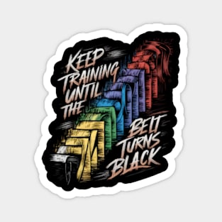 Keep Training Until The Belt Turns Black Funny Karate Martial Arts Magnet