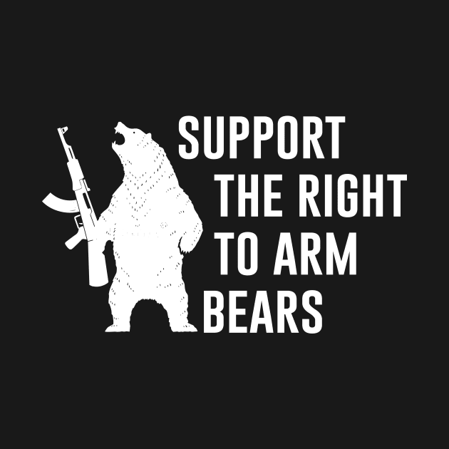 Support The Right To Arm Bears by produdesign