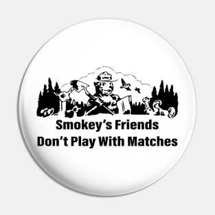 Smokey's friends don't play with matches funny saying Pin