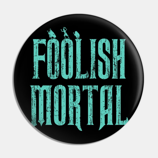 Haunted Mansion Foolish Mortal Pin by ThisIsFloriduhMan