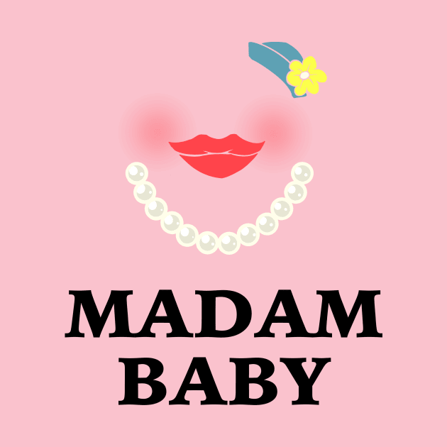 Madam Baby by GoodMoeJo