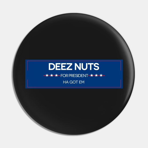 Deez Nuts For President Pin by Designsbytopher