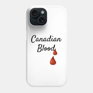 Canadian Blood, Canada Patriotism Phone Case