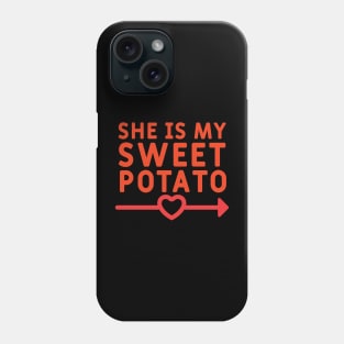 She Is My Sweet Potato, Complementary of Yes! I Yam Matching Couple Gifts Phone Case