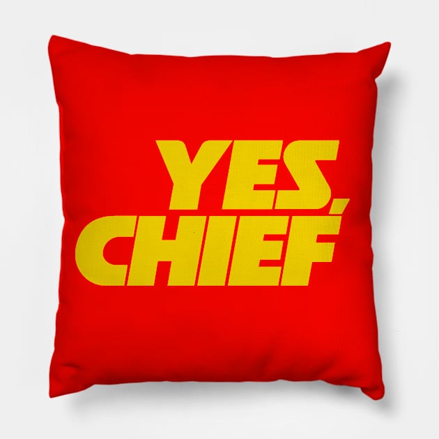 YES, CHIEF! Pillow by ©®