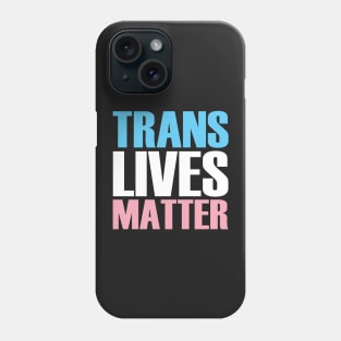 Trans Lives Matter Phone Case