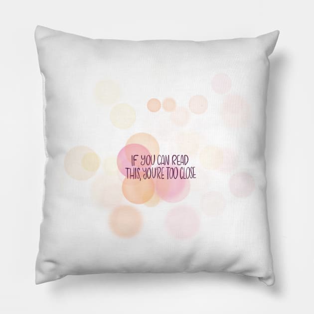 If you can read this, you're too close - introvert 4 Pillow by nobelbunt