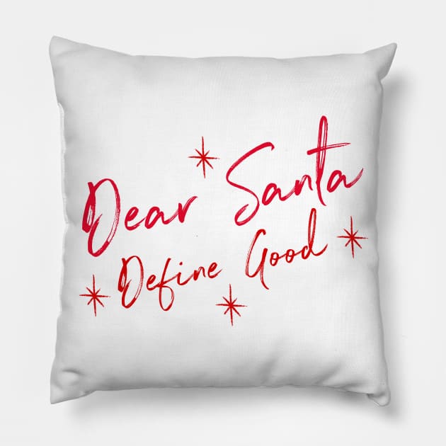 Funny Dear Santa Define Good Shirt. Christmas Novelty Design. Dear Santa Define Naughty. Family Christmas T-Shirts Pillow by That Cheeky Tee