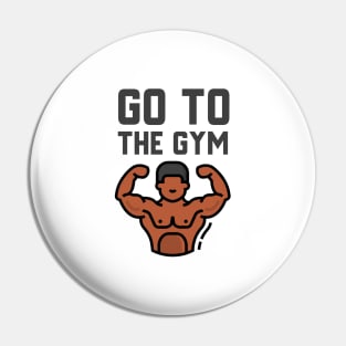Go To The Gym Pin